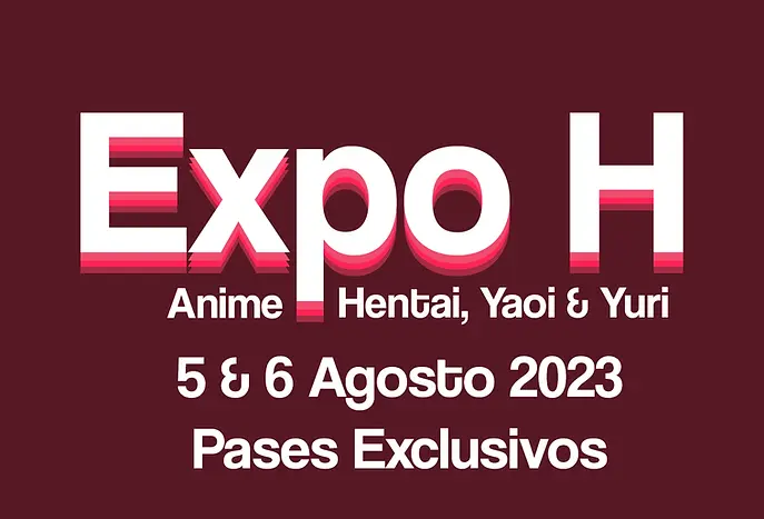 Expo H Anime, Hentai, Yaoi, Yuri, Cosplay, Cultura Asiática